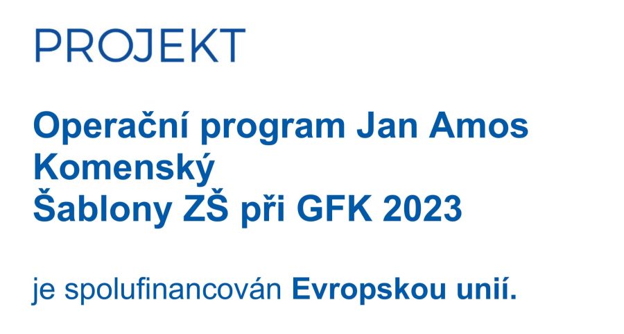 Operační program Jan Amos Komenský - Šablony ZŠ při GFK 2023 - je spolufinancován Evropskou unií
